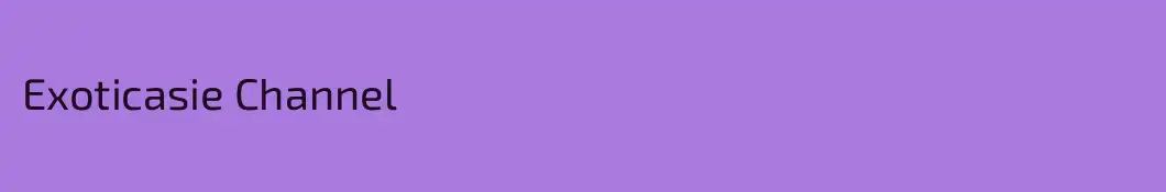 Exoticasie Channel